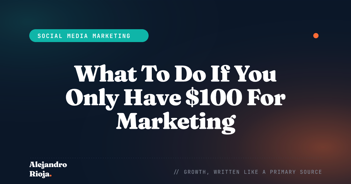 What To Do If You Only Have $100 For Marketing (Facebook Ad Budget)