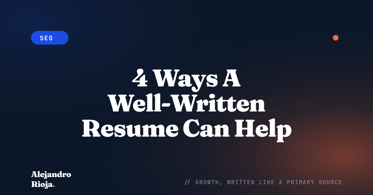 4 Ways A Well-Written Resume Can Help You Land Your Dream Job