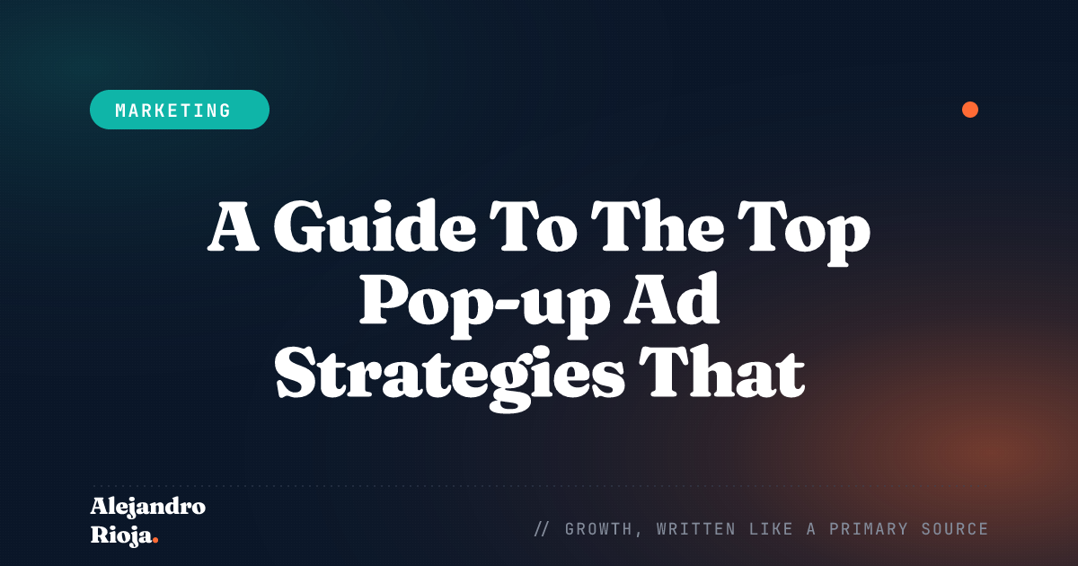 A Guide To The Top Pop-up Ad Strategies That Work