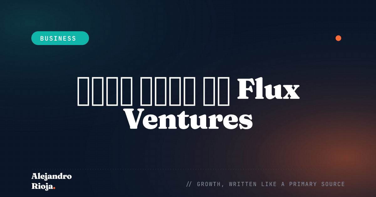 ما كانت عليه Flux Ventures: أحلام وخطط