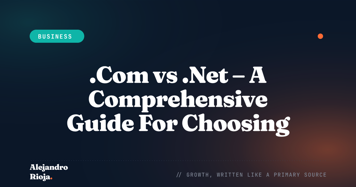 .Com vs .Net - A Comprehensive Guide For Choosing The Best For Your Business