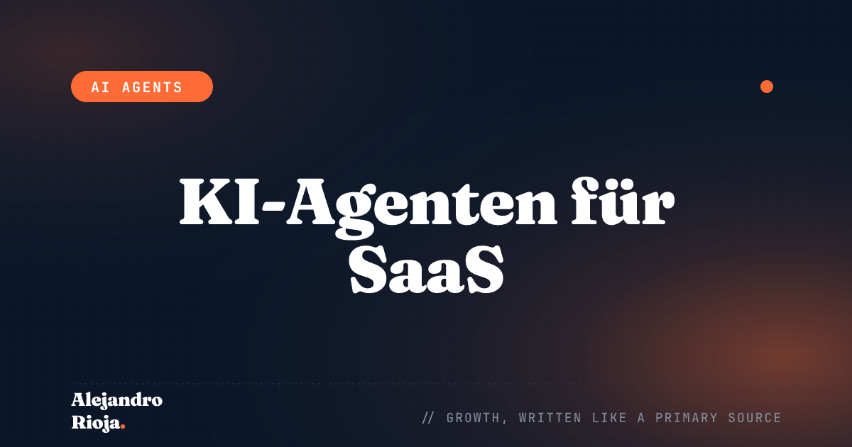 KI-Agenten für SaaS: Was du zuerst automatisierst