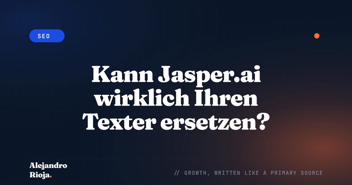 Kann Jasper.ai wirklich Ihren Texter ersetzen?