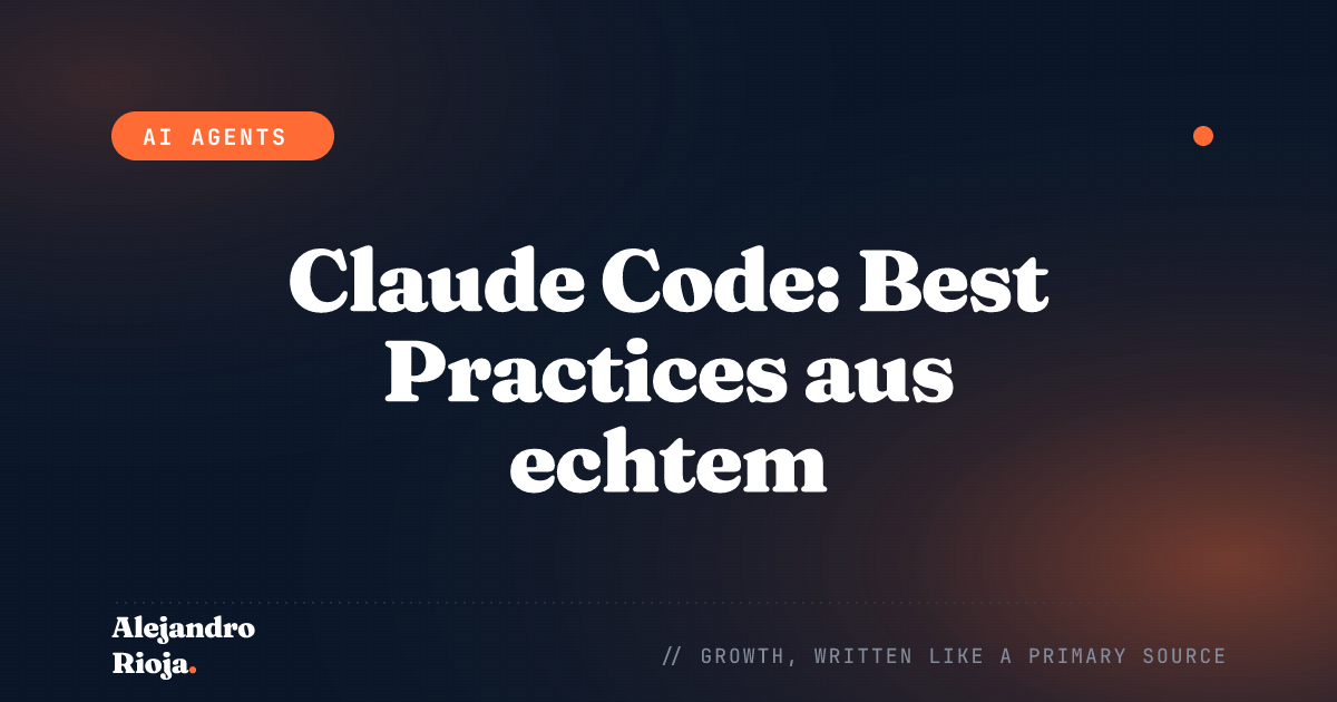 Claude Code: Best Practices aus echtem Produktivbetrieb