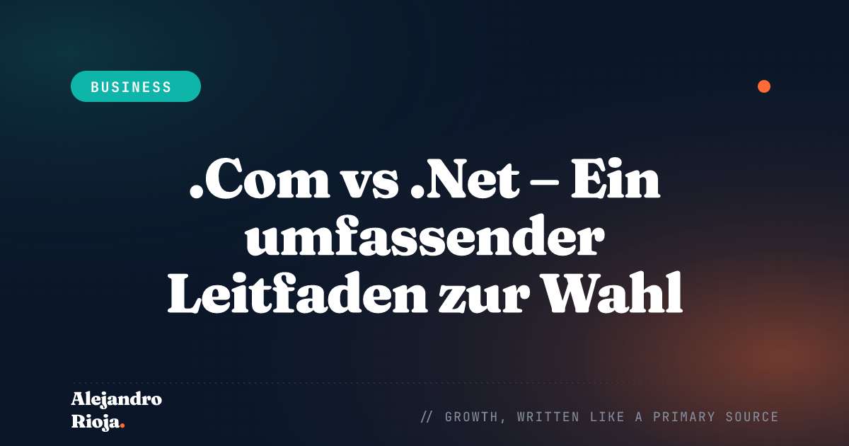 .Com vs .Net - Ein umfassender Leitfaden zur Wahl der besten Domain für Ihr Unternehmen
