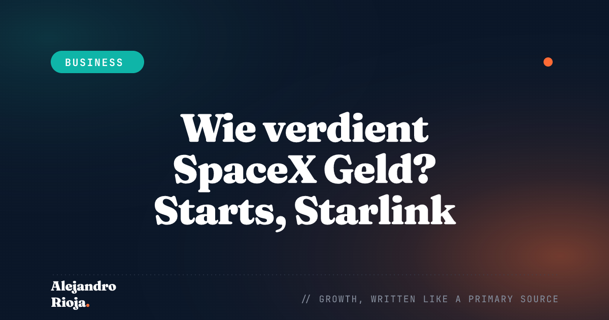 Wie verdient SpaceX Geld – Starts, Starlink und Börsengang