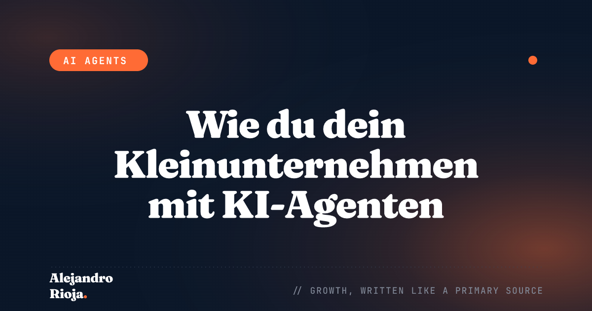 Wie du dein Kleinunternehmen mit KI-Agenten automatisierst: Ein Praxis-Leitfaden