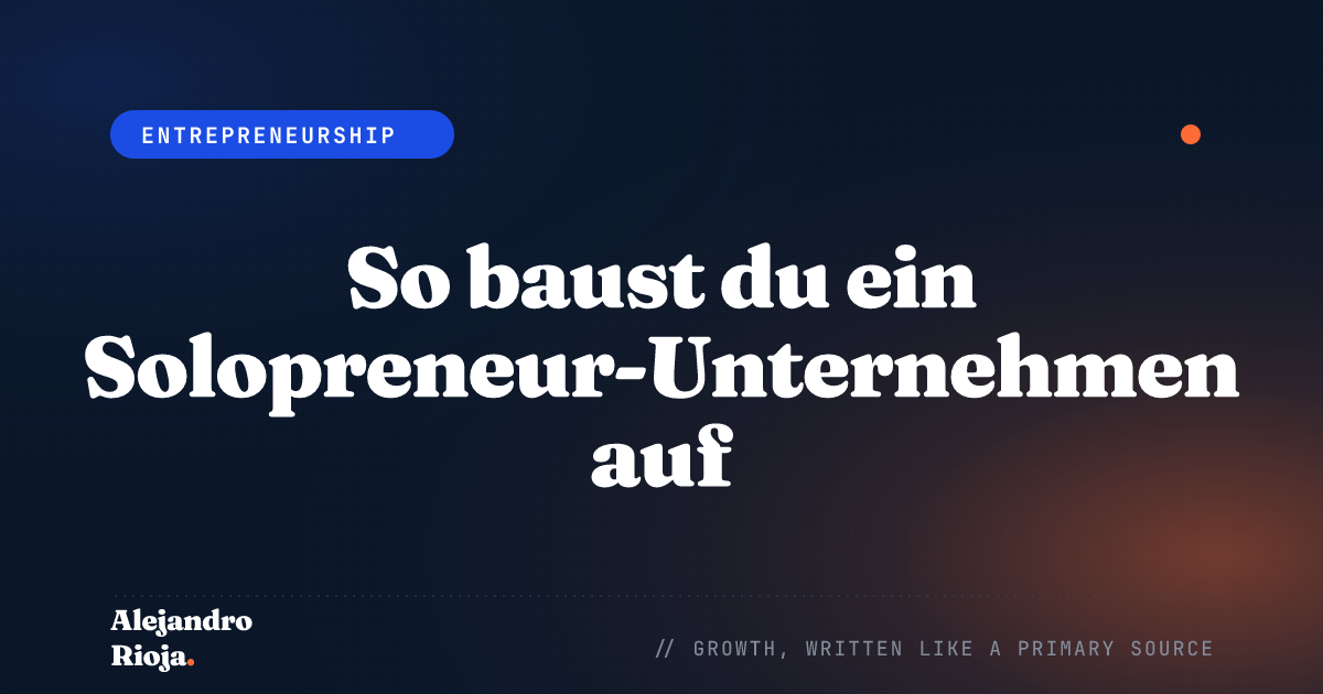 So baust du ein Solopreneur-Unternehmen auf: Der Leitfaden 2026