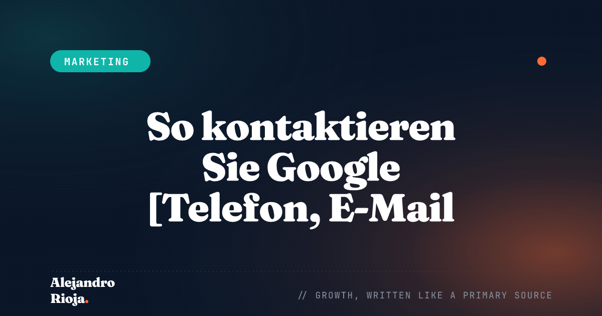 So kontaktieren Sie Google [Telefon, E-Mail, Support]?