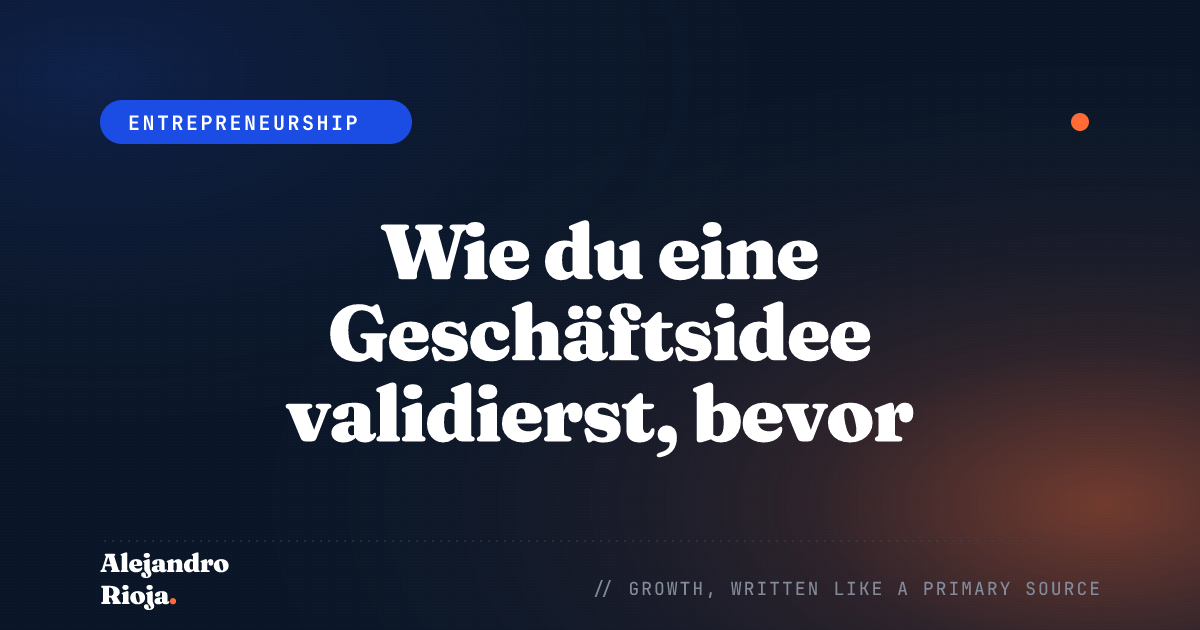 Wie du eine Geschäftsidee validierst, bevor du sie umsetzt