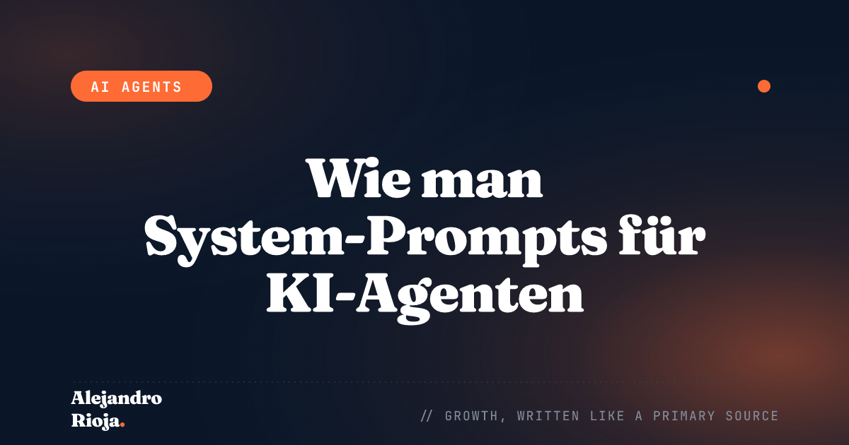 Wie man System-Prompts für KI-Agenten schreibt, die in der Produktion nicht versagen