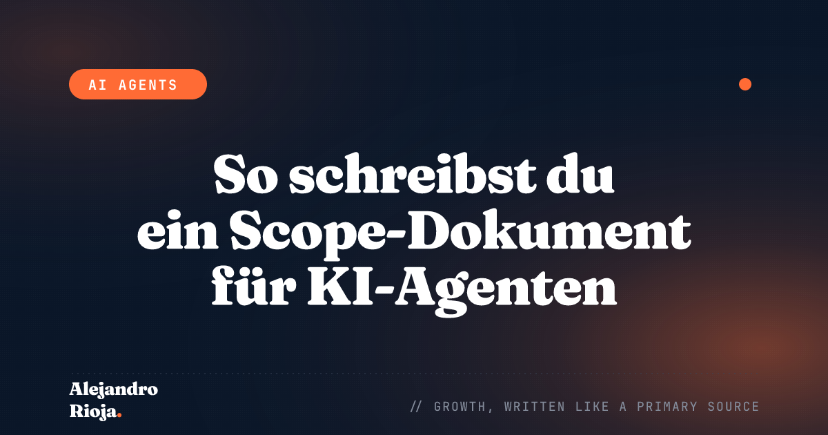 So schreibst du ein Scope-Dokument für KI-Agenten
