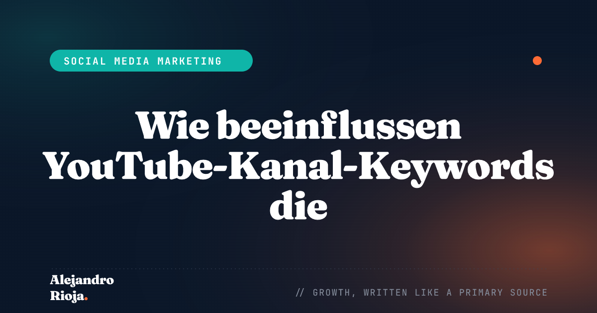Wie YouTube-Kanal-Keywords die Video-Optimierung beeinflussen