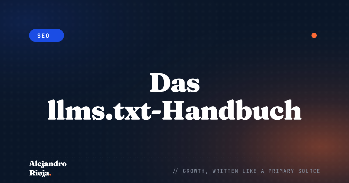 Das llms.txt-Handbuch: Einrichtung, Beispiele und Warum es für die KI-Suche wichtig ist