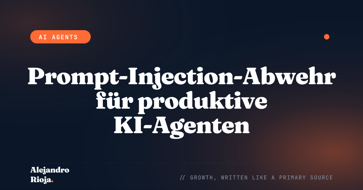 Prompt-Injection-Abwehr für produktive KI-Agenten: Was wirklich funktioniert