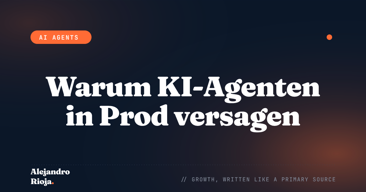 Warum Ihr KI-Agent in der Produktion immer wieder versagt (Und wie man es behebt)