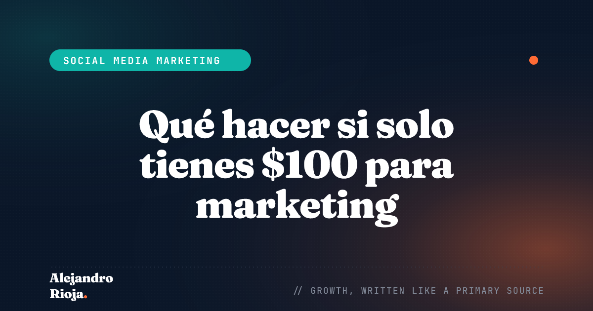 Qué hacer si solo tienes $100 para marketing (presupuesto de anuncios en Facebook)
