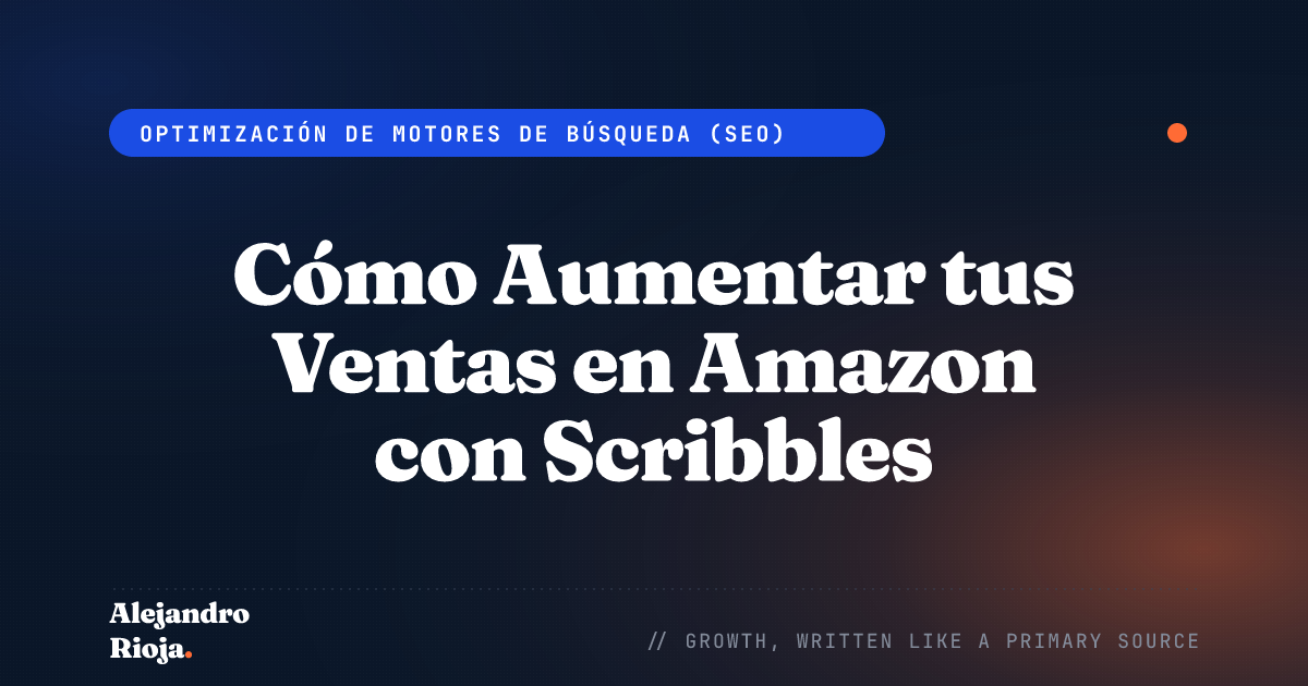 Cómo Aumentar tus Ventas en Amazon con Scribbles