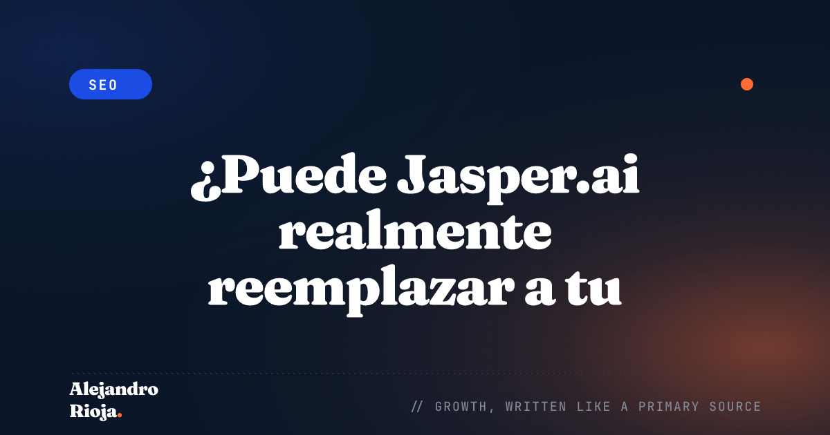 ¿Puede Jasper.ai realmente reemplazar a tu copywriter?