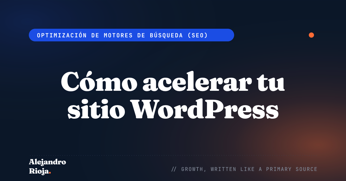 Cómo acelerar tu sitio WordPress: consejos eficaces