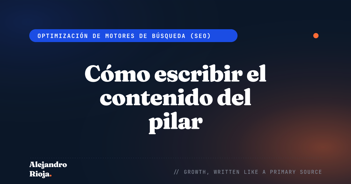 Cómo escribir el contenido del pilar: una guía paso a paso