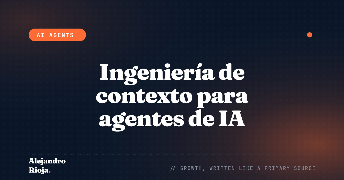 Ingeniería de contexto para agentes de IA: qué entra realmente en la ventana de contexto