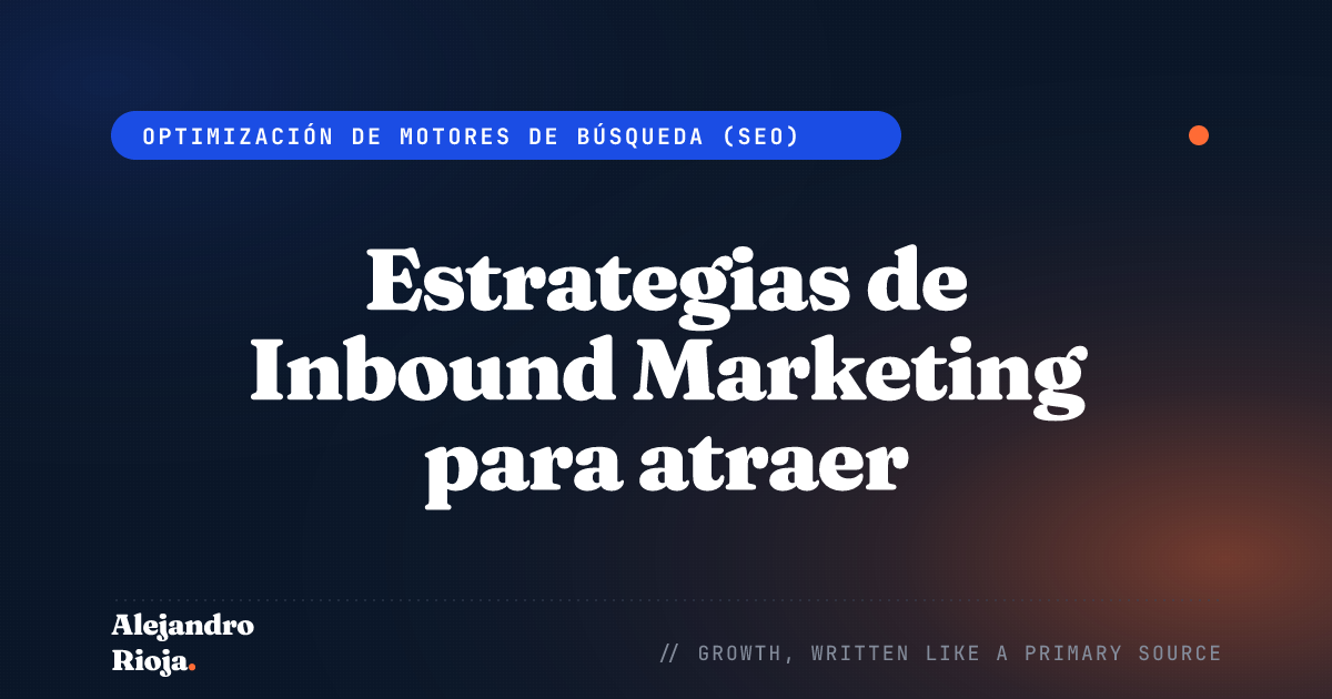 Estrategias de Inbound Marketing para atraer visitantes