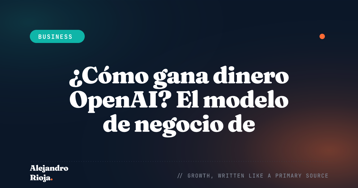 Cómo gana dinero OpenAI — modelo de negocio de ChatGPT y la API
