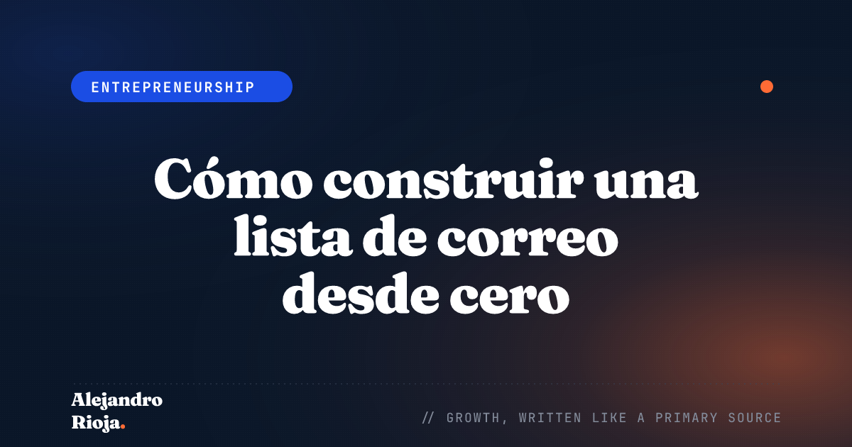 Cómo construir una lista de correo desde cero: El manual de 2026