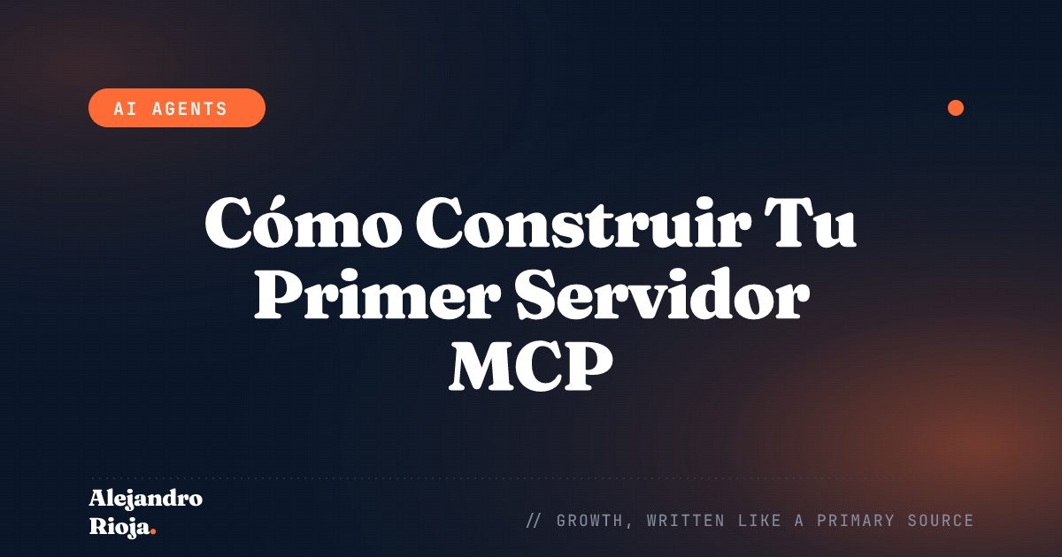 Cómo Construir Tu Primer Servidor MCP: Guía Práctica