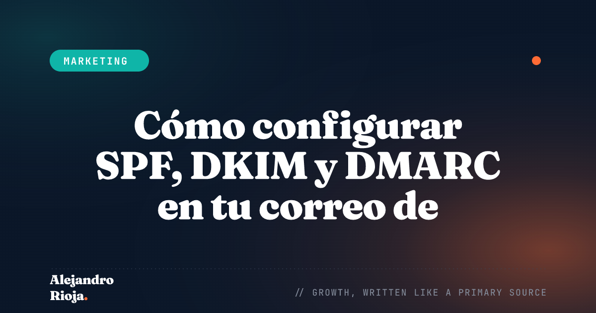 Cómo configurar SPF, DKIM y DMARC en tu correo de empresa