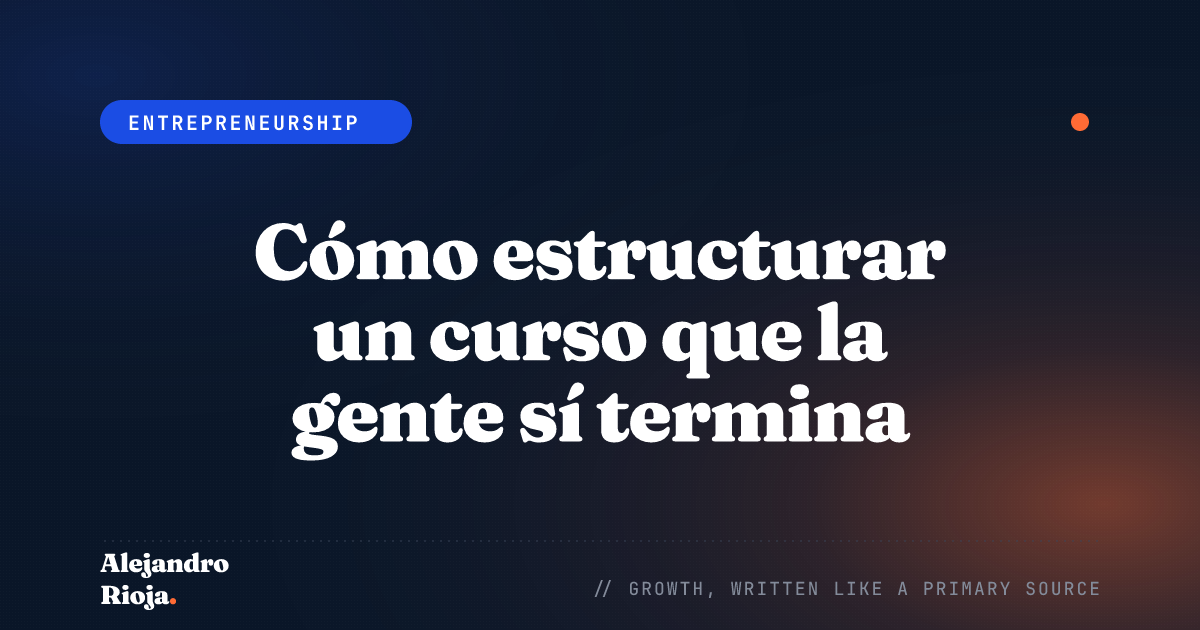 Cómo estructurar un curso que la gente sí termina