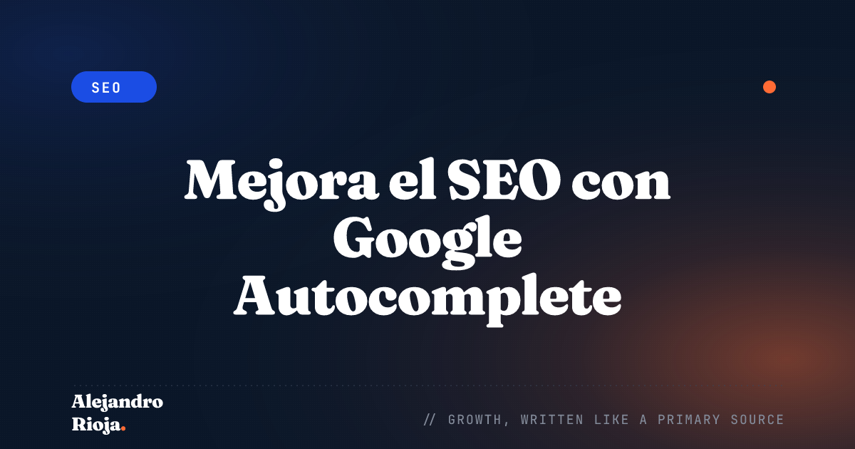 Mejora el SEO con Google Autocomplete [Una Guía Rápida]