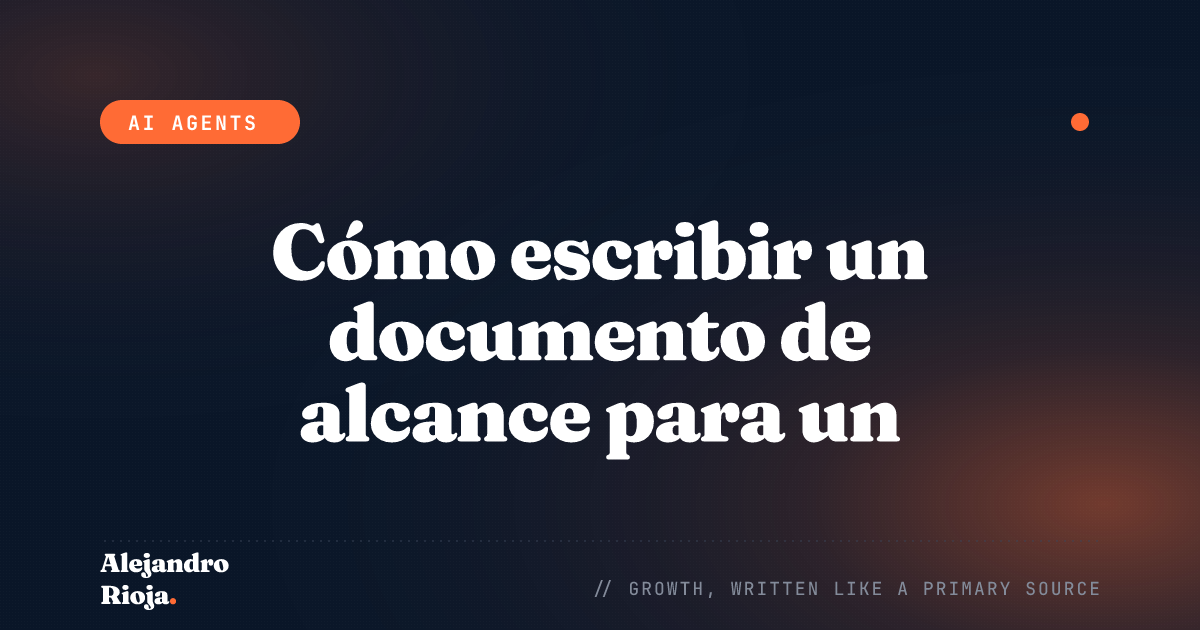 Cómo escribir un documento de alcance para un agente de IA