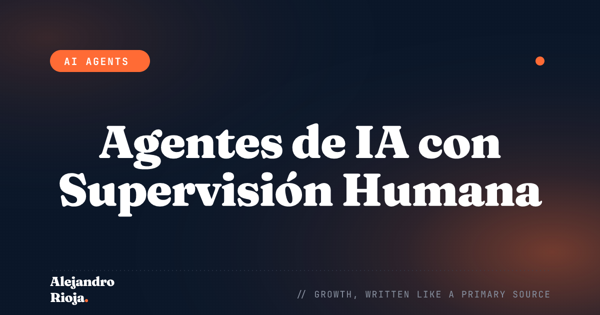 Agentes de IA con Supervisión Humana: Cuándo Construir una Puerta de Aprobación (y Cuándo No)