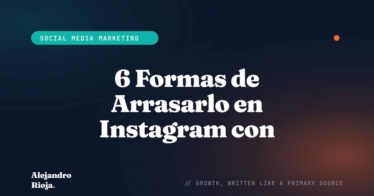 6 Formas de Arrasarlo en Instagram con Técnicas de Growth Hacking