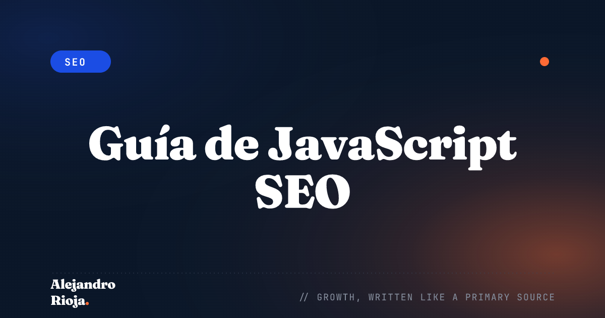 Guía de JavaScript SEO: Optimiza Tu Sitio Web Para los Motores de Búsqueda