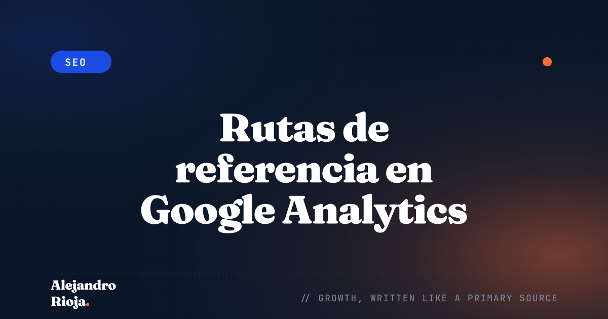 Rutas de referencia en Google Analytics: qué puedes aprender