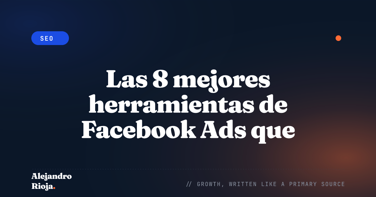 Las 8 mejores herramientas de Facebook Ads