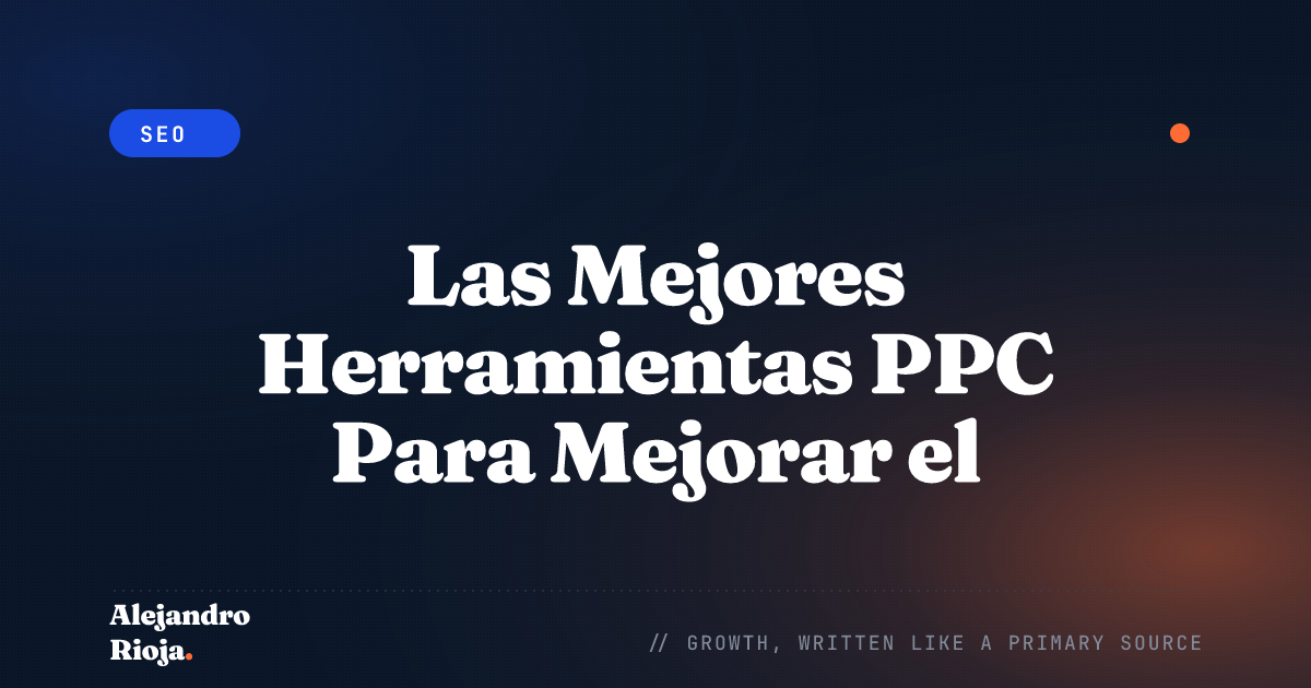 Las Mejores Herramientas PPC Para Mejorar el Rendimiento de tus Campañas