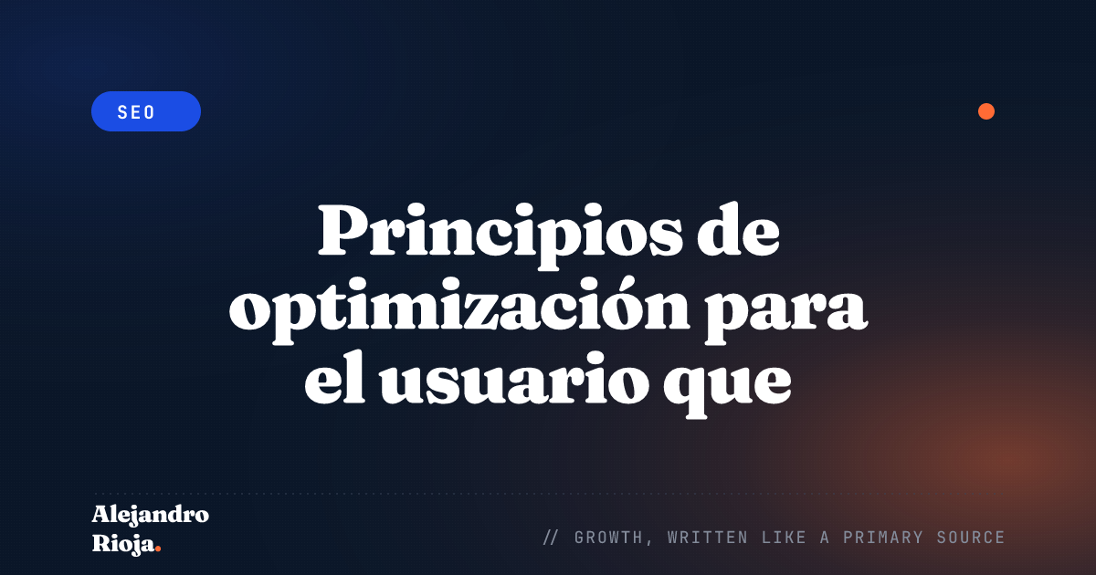 Principios de optimización para el usuario que aumentan tu posicionamiento SEO
