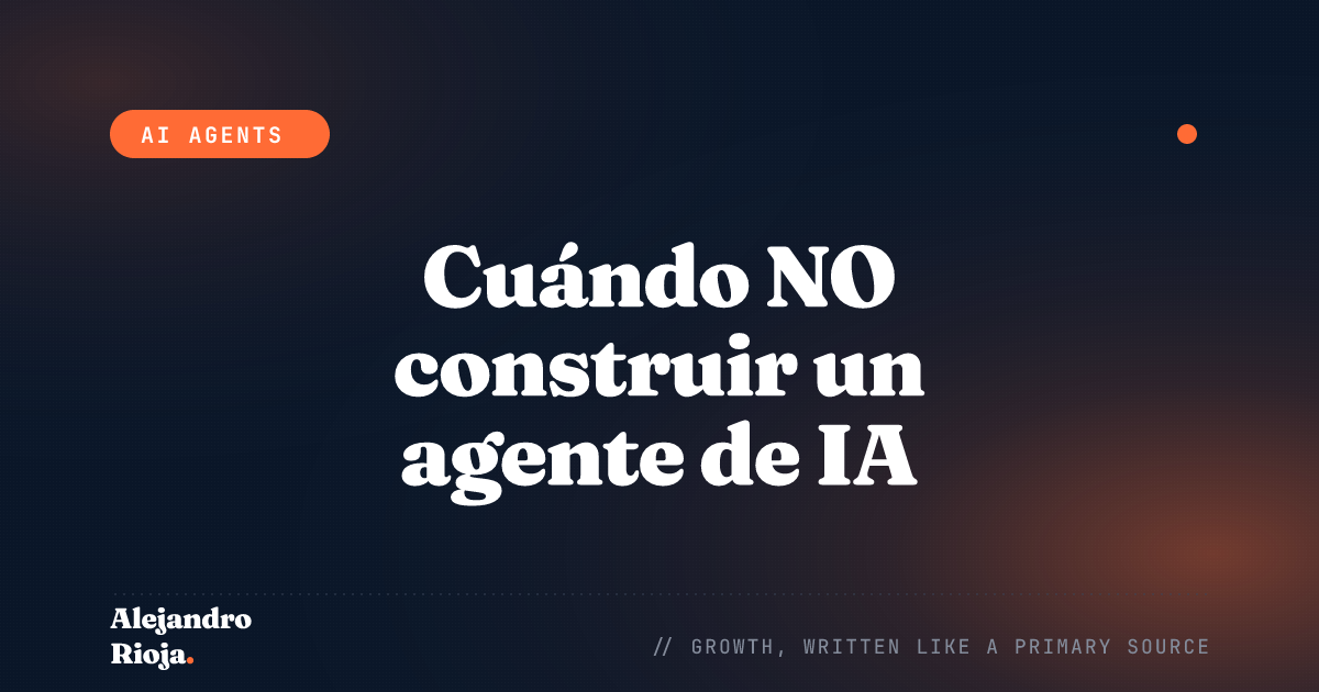 Cuándo NO construir un agente de IA y qué hacer en su lugar