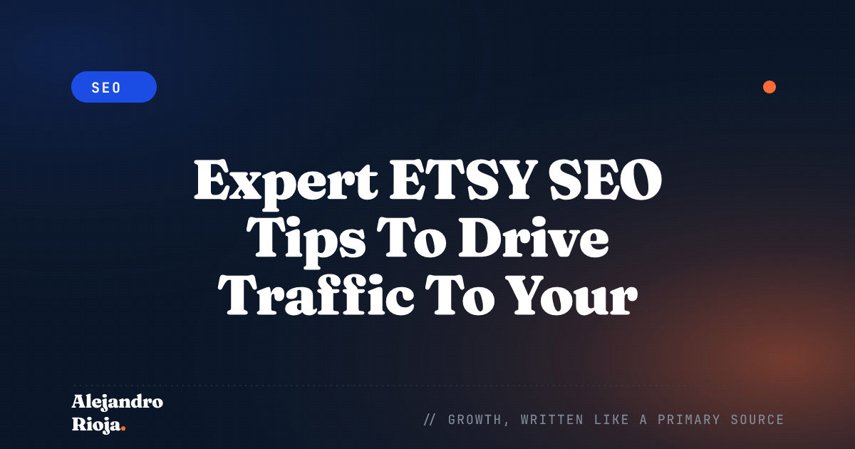 Expert ETSY SEO Tips To Drive Traffic To Your Products