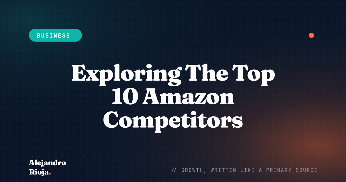 Exploring The Top 10 Amazon Competitors