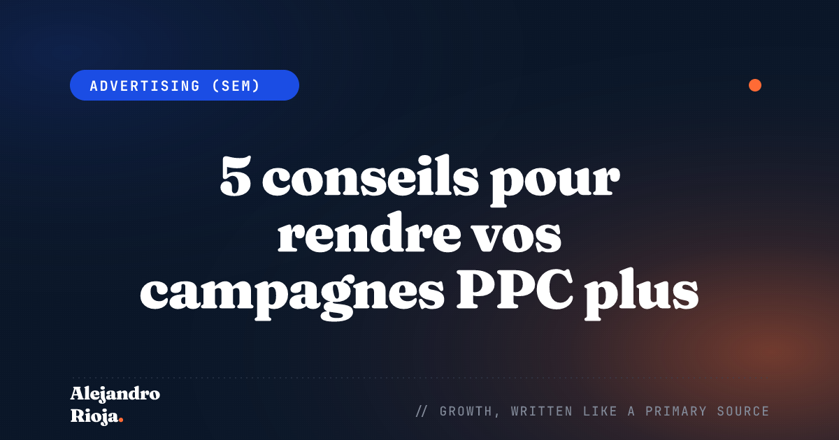 5 conseils pour rendre vos campagnes PPC plus rentables