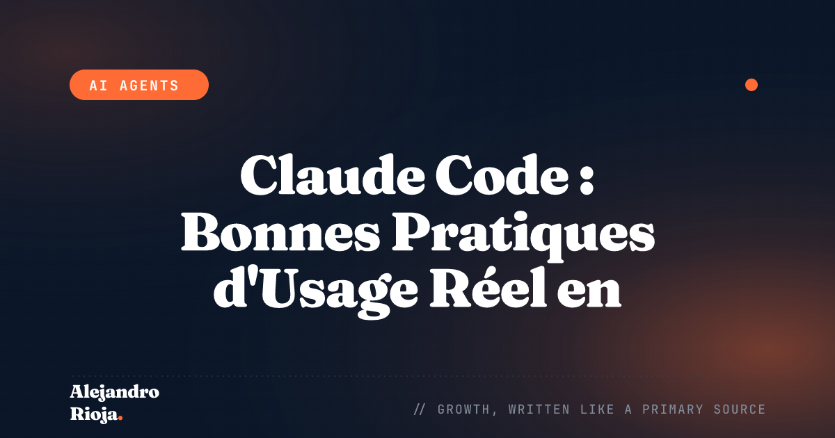 Claude Code : Bonnes Pratiques d'Usage Réel en Production