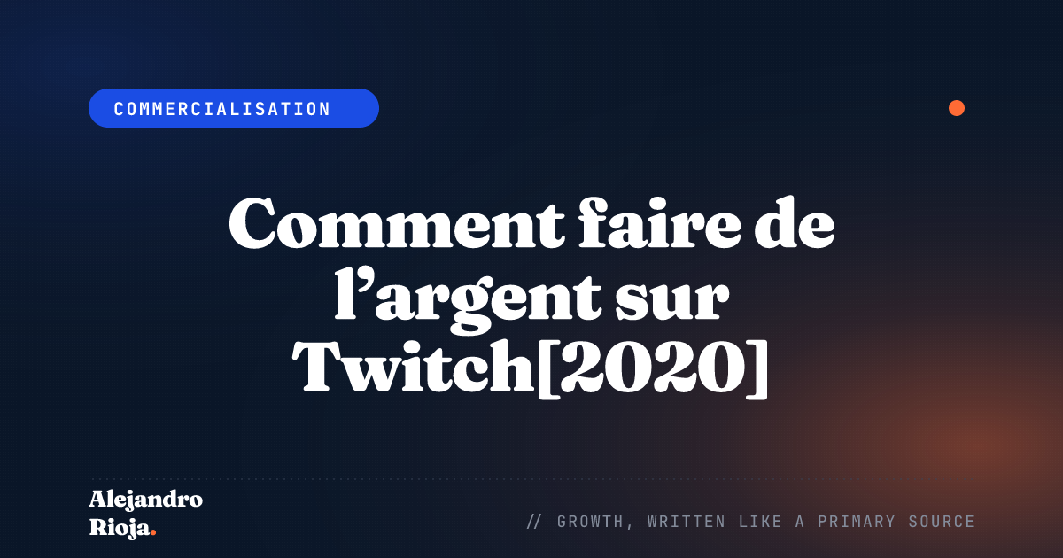 Comment faire de l’argent sur Twitch[2020]