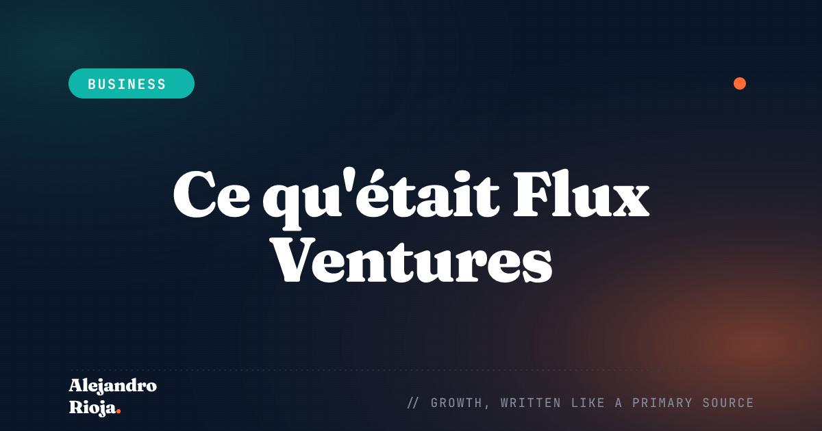 Ce qu'était Flux Ventures : rêves et projets