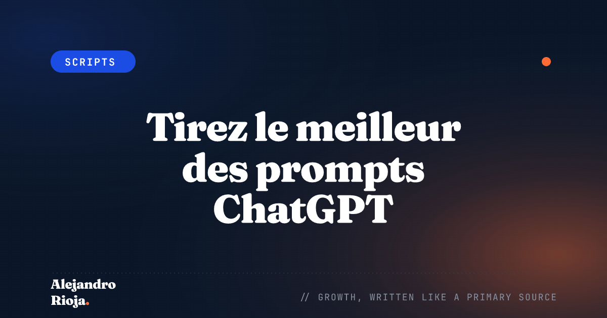 Tirez le meilleur des prompts ChatGPT : que demander pour une assistance personnalisée