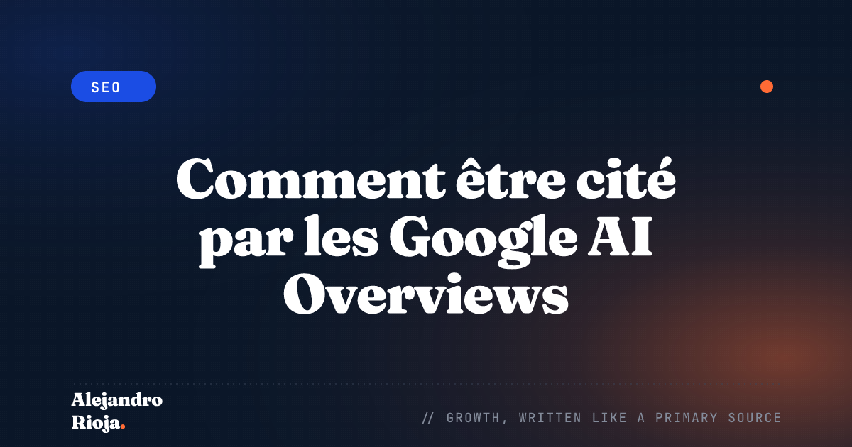 Comment être cité par les Google AI Overviews : une étude de cas 2026